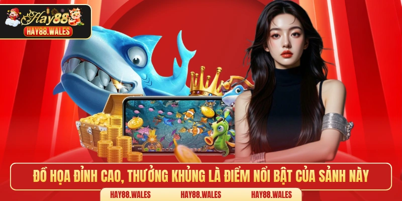 Đồ họa đỉnh cao, thưởng khủng là điểm nổi bật của sảnh này 