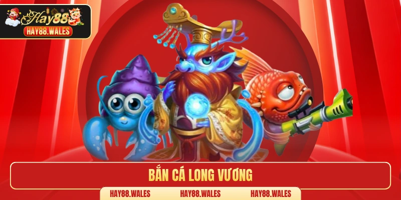 bắn cá long vương