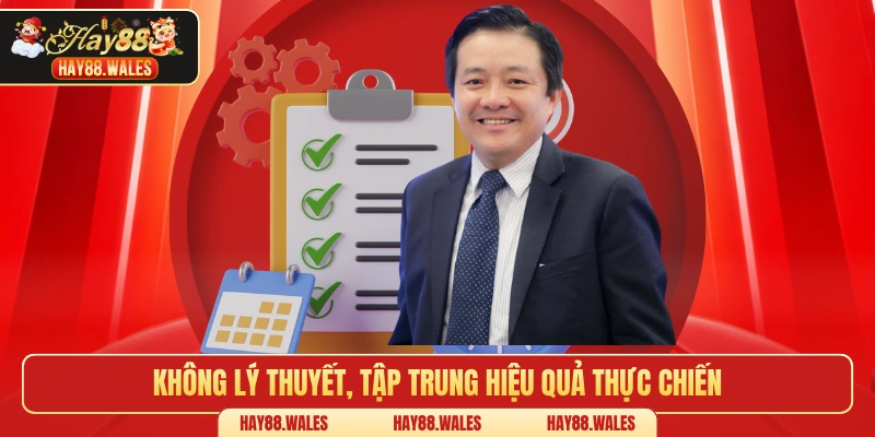 Không lý thuyết, tập trung hiệu quả thực chiến