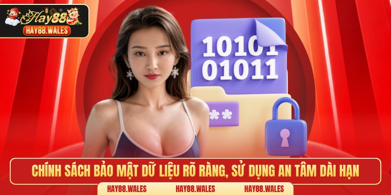 Chính sách bảo mật dữ liệu rõ ràng, sử dụng an tâm dài hạn