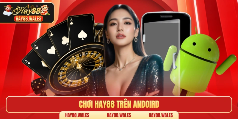 Chơi Hay88 Trên Android