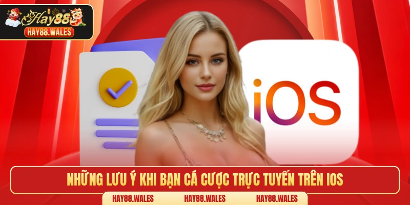 Những lưu ý khi bạn cá cược trực tuyến trên IOS