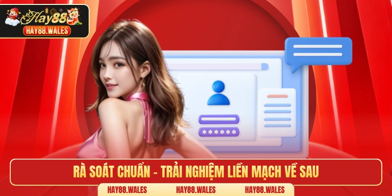 Rà soát chuẩn – Trải nghiệm liền mạch về sau