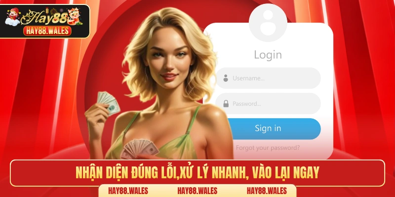 Nhận diện đúng lỗi,xử lý nhanh vào lại ngay