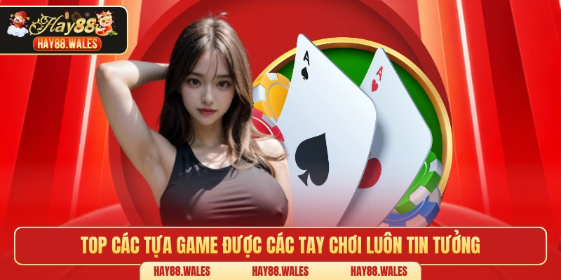 Top các tựa game được các tay chơi luôn tin tưởng
