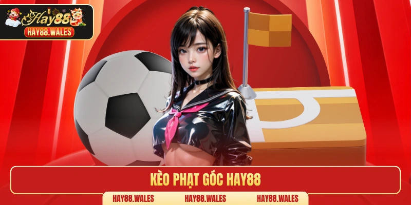Kèo phạt góc Hay88