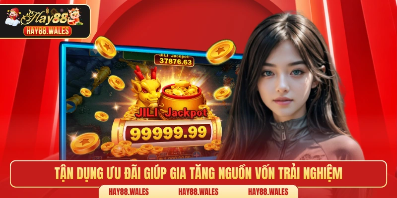 Tận dụng ưu đãi giúp gia tăng nguồn vốn trải nghiệm